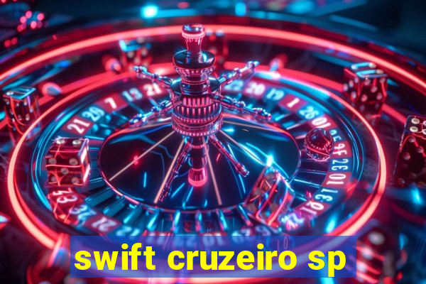 swift cruzeiro sp